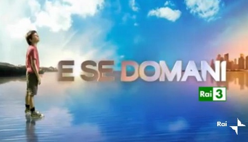 E se domani - Rai Tre